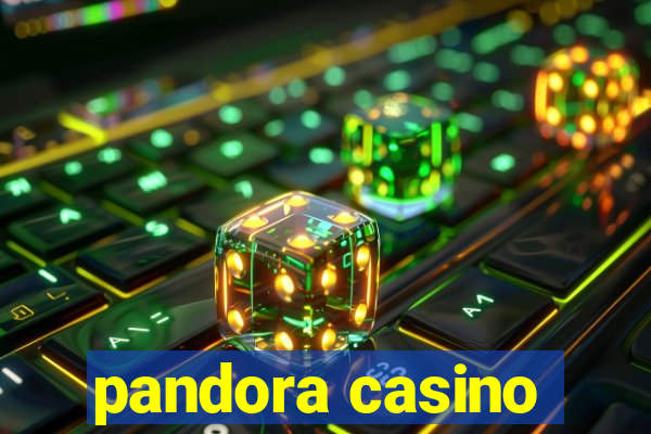 pandora casino