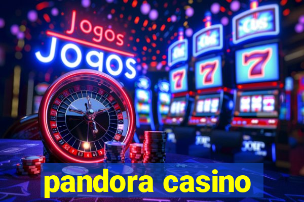 pandora casino