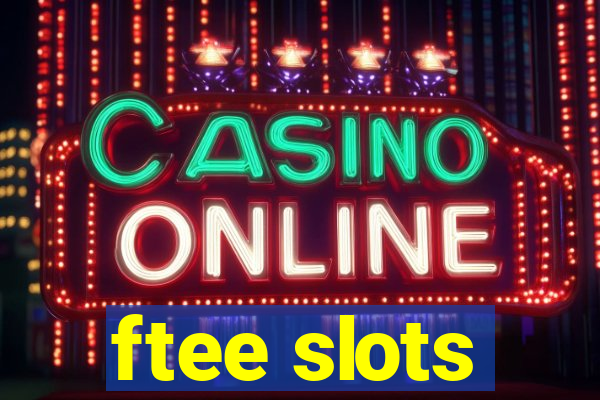 ftee slots