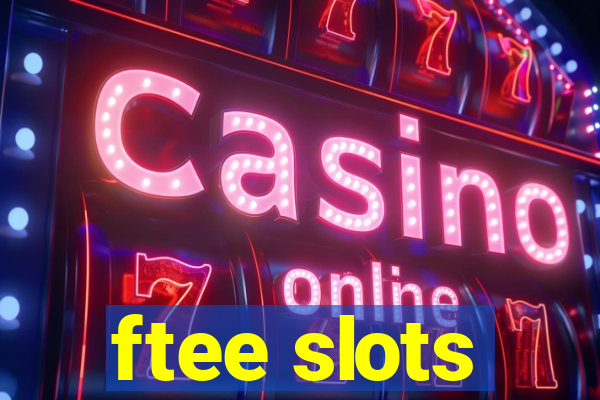 ftee slots