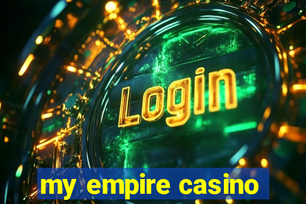 my empire casino