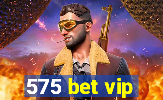 575 bet vip