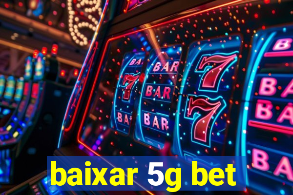 baixar 5g bet