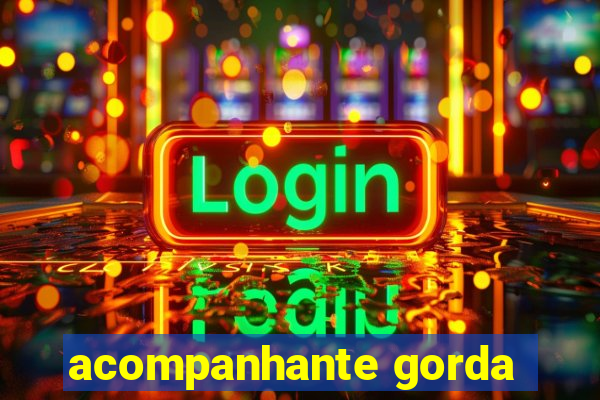 acompanhante gorda