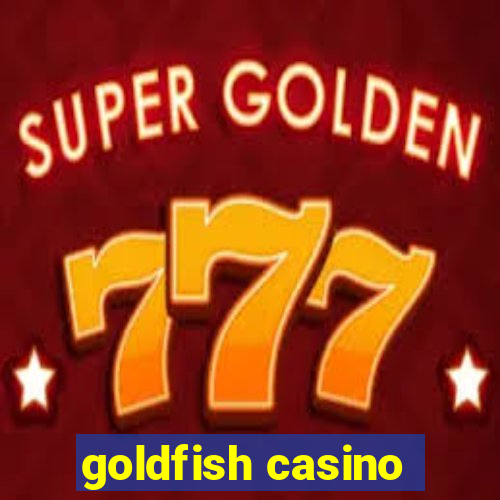 goldfish casino