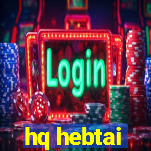 hq hebtai