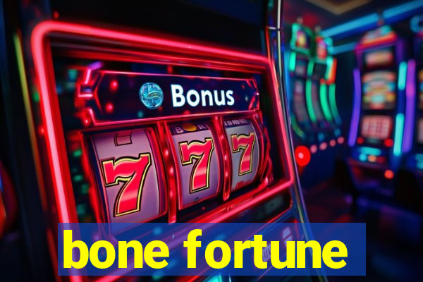 bone fortune