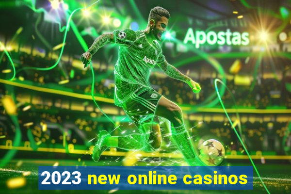 2023 new online casinos