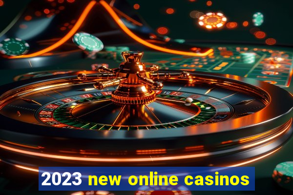 2023 new online casinos