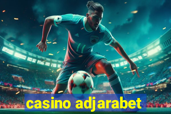 casino adjarabet