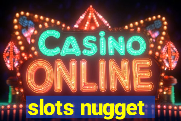 slots nugget