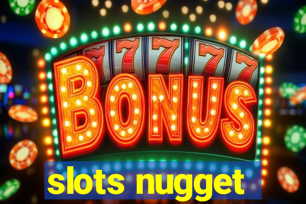 slots nugget