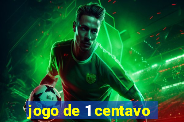 jogo de 1 centavo