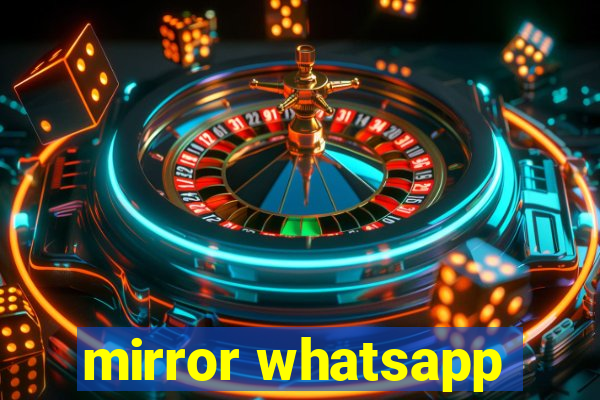 mirror whatsapp