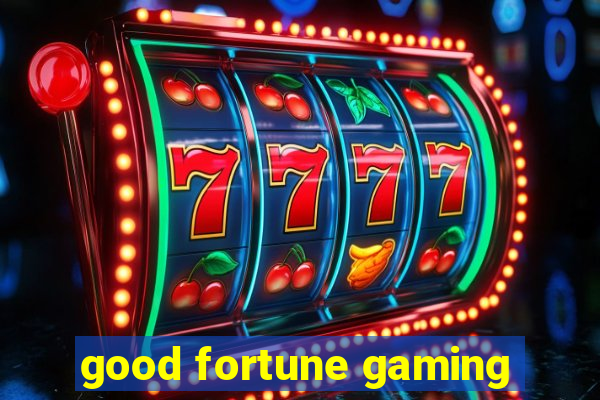 good fortune gaming