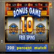 200 percent match casino bonus