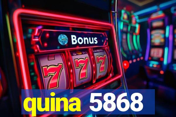 quina 5868