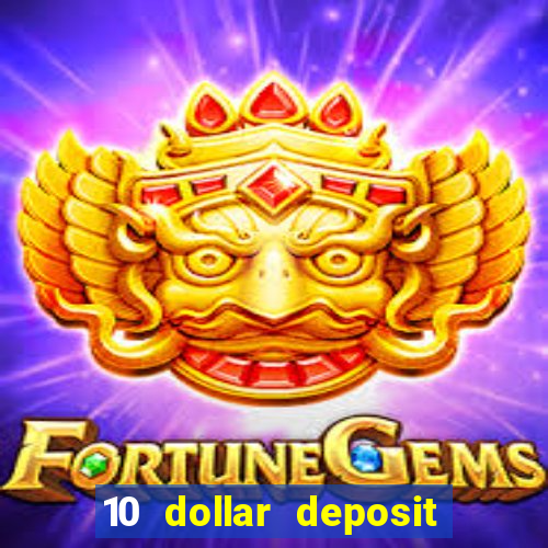 10 dollar deposit bonus casino