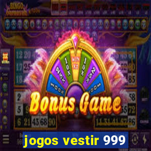 jogos vestir 999