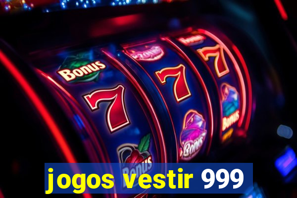 jogos vestir 999