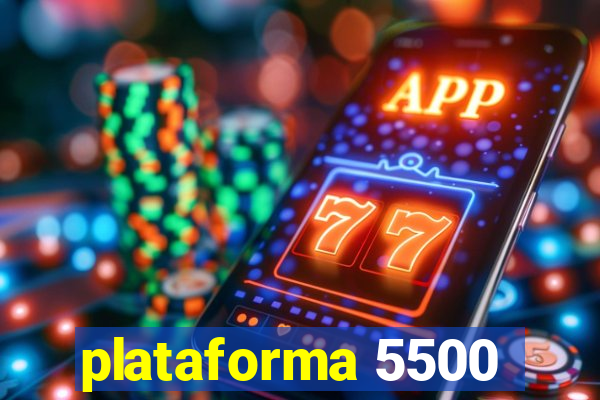 plataforma 5500