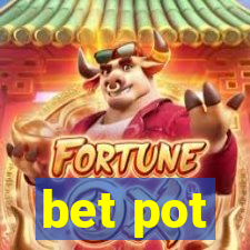 bet pot