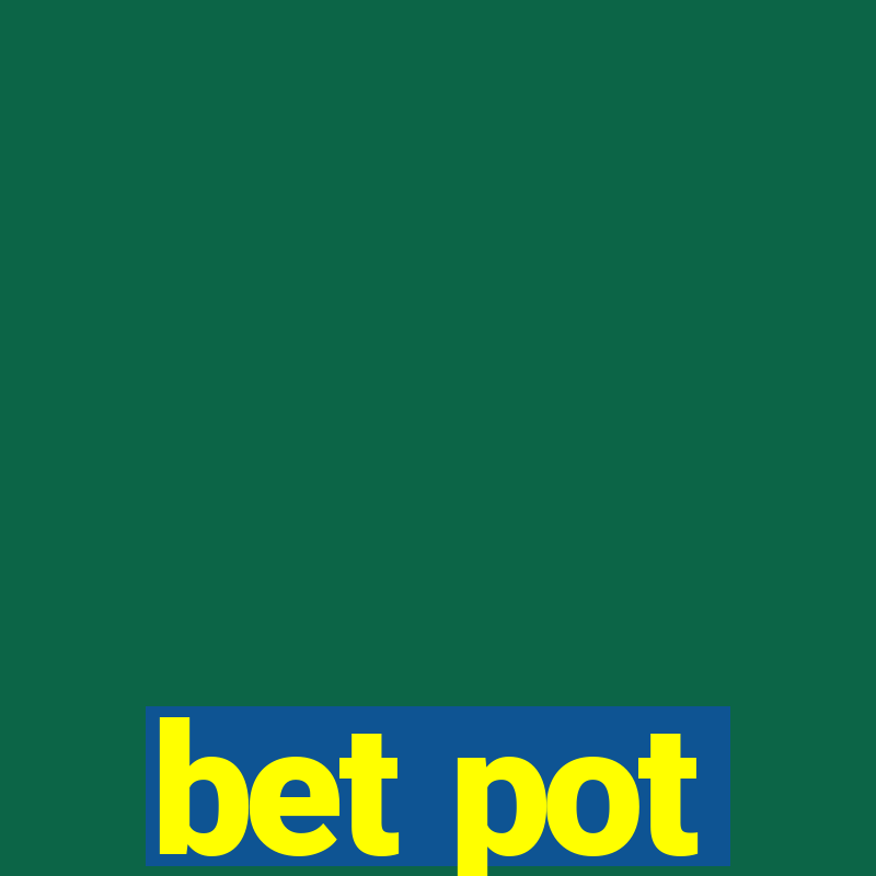 bet pot