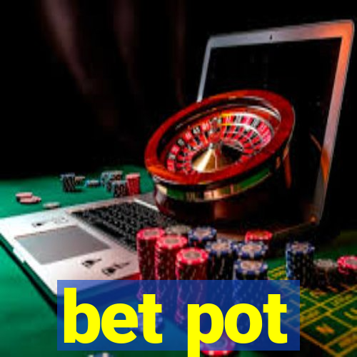 bet pot