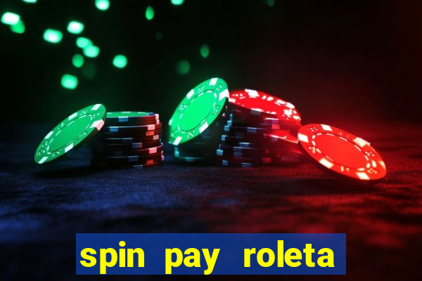 spin pay roleta ganhar dinheiro