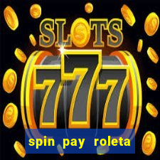 spin pay roleta ganhar dinheiro