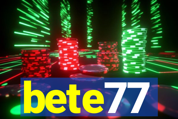 bete77