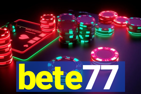 bete77