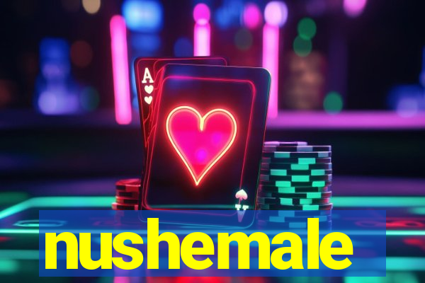 nushemale