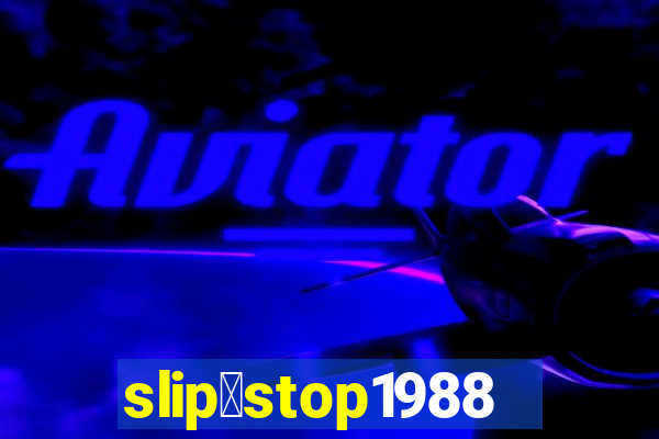 slip＆stop1988