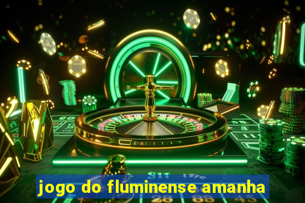 jogo do fluminense amanha