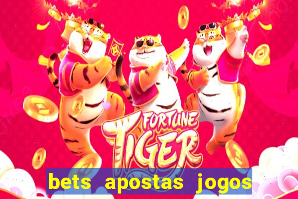 bets apostas jogos de hoje