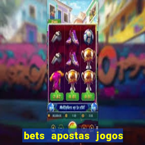 bets apostas jogos de hoje