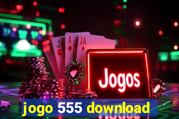 jogo 555 download