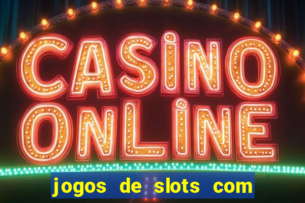 jogos de slots com bonus de cadastro