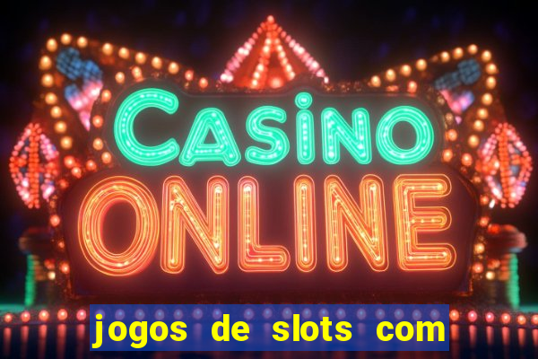 jogos de slots com bonus de cadastro