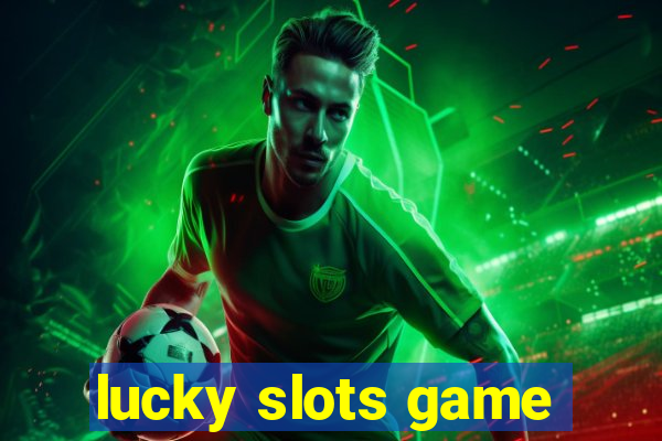 lucky slots game