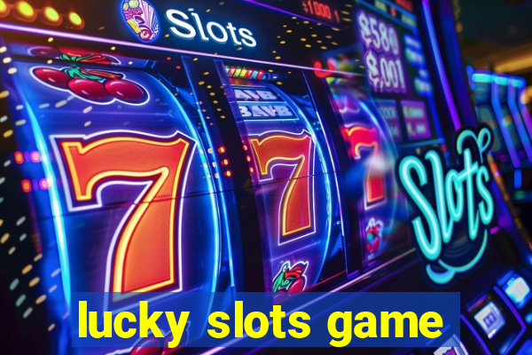 lucky slots game