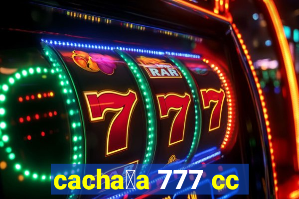 cacha莽a 777 cc