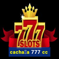 cacha莽a 777 cc