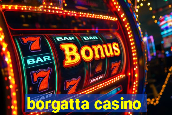 borgatta casino