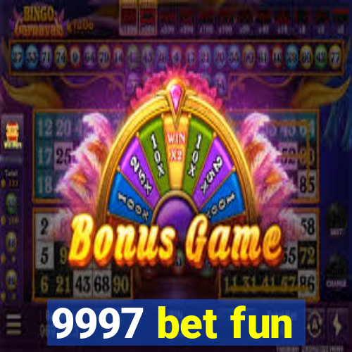 9997 bet fun