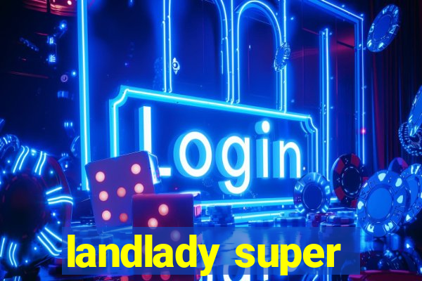 landlady super