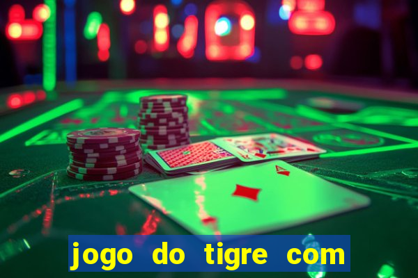 jogo do tigre com bonus gratis no cadastro