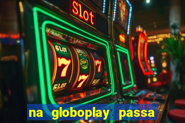 na globoplay passa jogo ao vivo