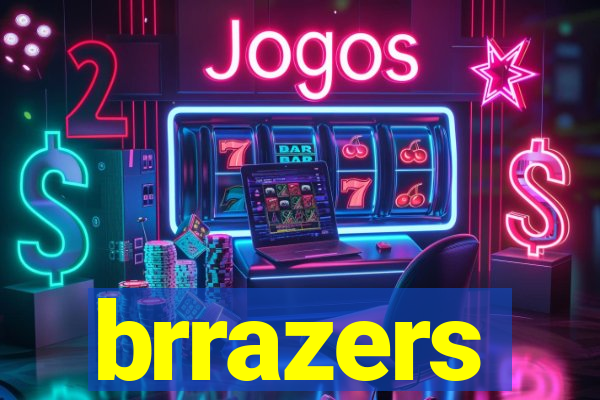 brrazers